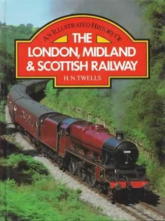 An Illustrated History Of London, Midland & Scottish Railway