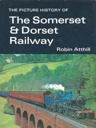 The Picture History Of The Somerset & Dorset Railway