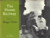 The Steam Railway: Volume 3 - King's Cross