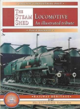 The Steam Shed Locomotive An Illustrated Tribute