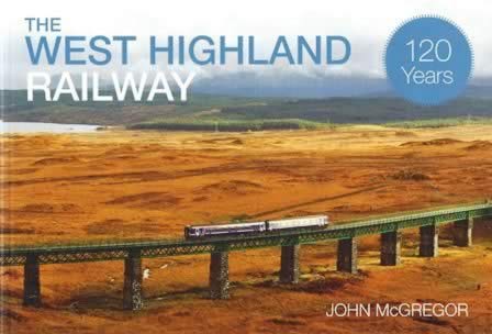 The West Highland Railway 120 Years