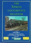 The Xpress Locomotive Register: Volume 3 - Eastern, North Eastern & Scottish (Ex LNER) Regions 1950-1960