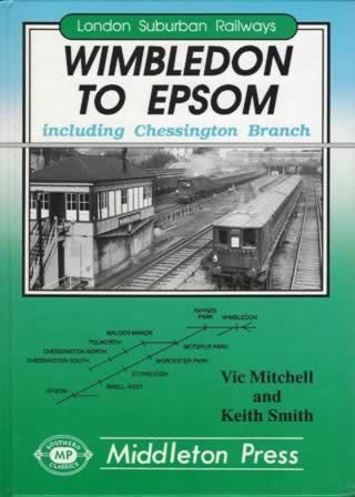 London Suburban Railways Wimbledon To Epsom - Including Chessington Branch