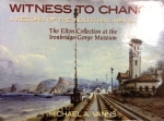 Witness To Change: A Record Of The Industrial Revolution - The Elton Collection At The Ironbridge Gorge Museum