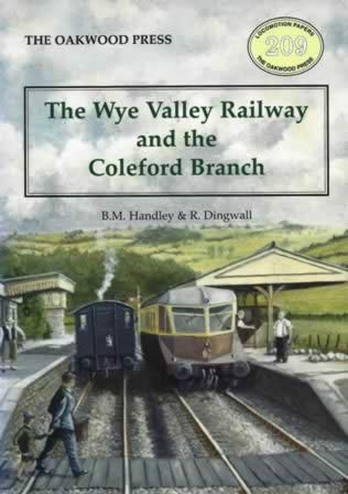 The Wye Valley Railway And The Coleford Branch - LP209