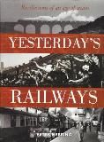 Recollections Of An Age Of Steam: Yesterday's Railways